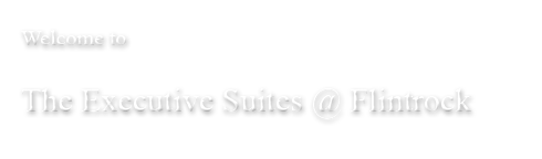 Welcome - The Executive Suites at Flintrock